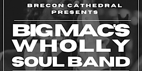 Brecon Cathedral Presents - Big Mac's Wholly Soul Band primary image