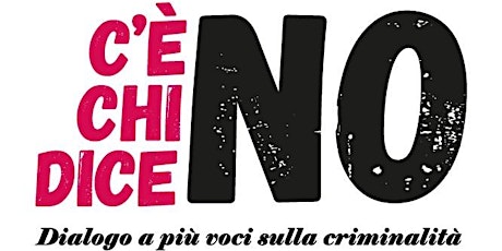 Immagine principale di "C'è chi dice no" - dialogo a più voci sulla criminalità 