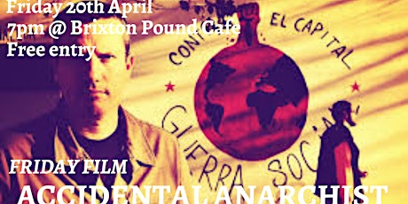 Accidental Anarchist | Friday Film Club @ The Brixton Pound Cafe primary image
