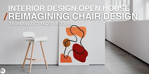 Interior Design Open House: Let's reimagine the chair!
