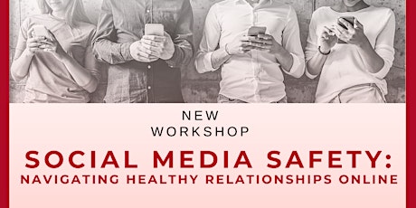 Social Media Safety: Navigating Healthy Relationships Online (Ages 13 - 17)