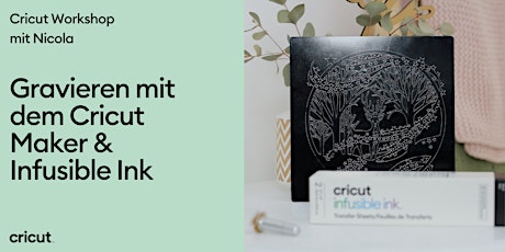 Hauptbild für Gravieren mit dem Cricut Maker & Infusible Ink