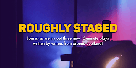 Roughly Staged: a night of new Scottish theatre (February 2023)