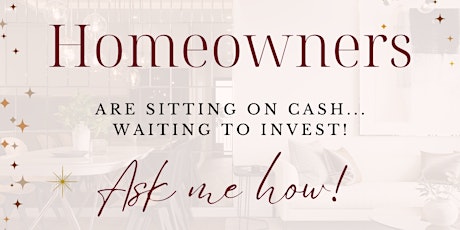 HOMEOWNERS....Are you sitting on cash?