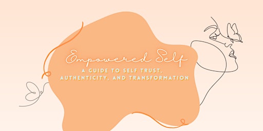 Empowered Self: A Guide to Self-Trust, Authenticity and Transformation