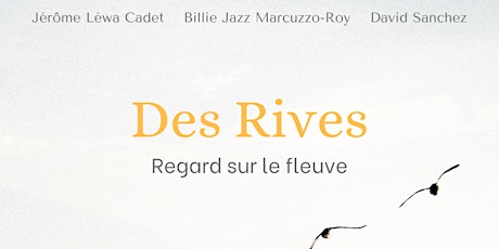 Des Rives - Regard sur le fleuve - Première montréalaise (prise 2)