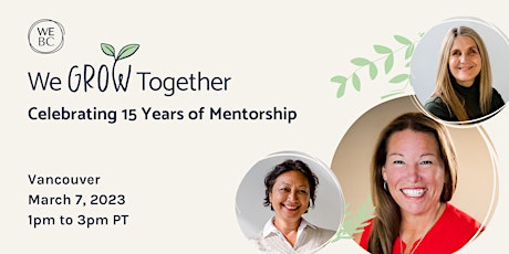 WeGrowTogether: Celebrating 15 Years of Mentorship with WeBC
