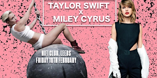 Miley x Taylor (Leeds)