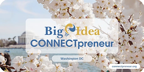 Big Idea CONNECTpreneur Forum - April 20th IN PERSON in DC