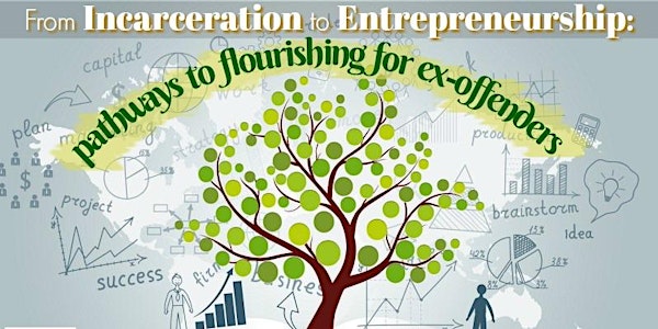 From Incarceration to Entrepreneurship: Pathways to Flourishing for Ex-Offenders