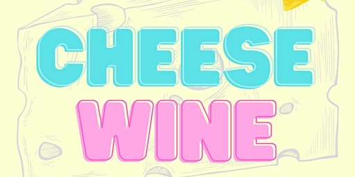 WINE & CHEESE - A Perfect Pairing!