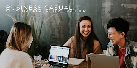Business Casual: Get Your Creative Biz Together