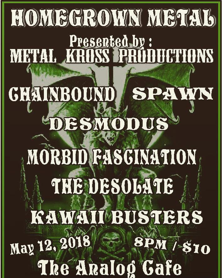 Live Metal Showcase "Homegrown Metal" SPAWN, Chainbound, DESMODUS, Morbid Fascination, The Desolate, Kawaii Busters
