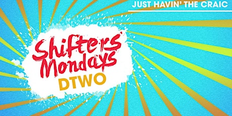Shifters Mondays @ Dtwo - January 30th - €3 Drinks