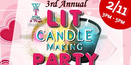 3rd Annual Lit Candle Making Party Valentines Day