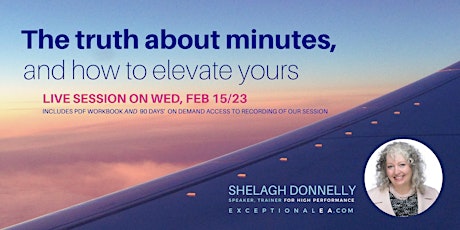 LIVE , w/on demand access:  The Truth About Minutes & How to Elevate Your