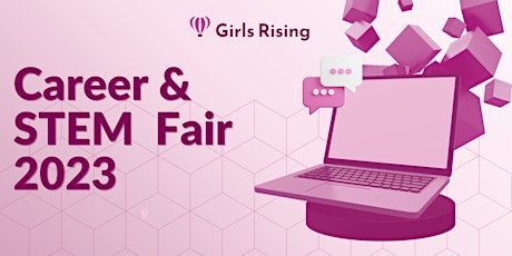 Girls Rising Career & STEM Fair 2023