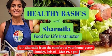 Healthy Basics with Sharmila, Food for Life Instructor