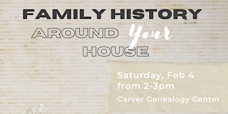 The Carver & kinkofa present  Family History Around [Your] House