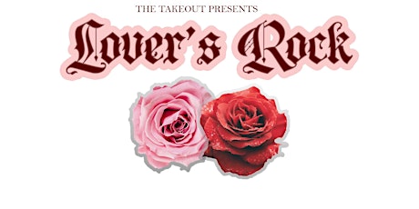 The Takeout presents: Lover's Rock