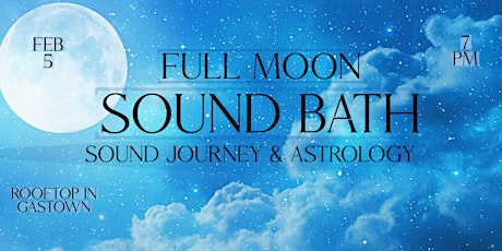 FULL MOON SOUND JOURNEY & ASTROLOGY - ROOFTOP IN GASTOWN