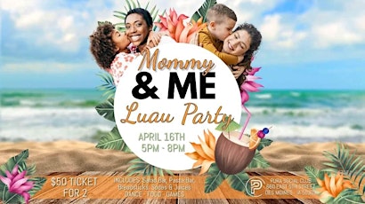 Mommy & Me Luau Party