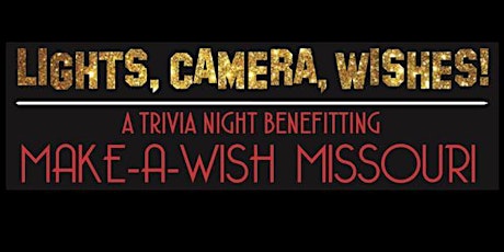 Lights, Camera, Wishes! A Trivia Night benefiting Make-A-Wish Missouri. primary image