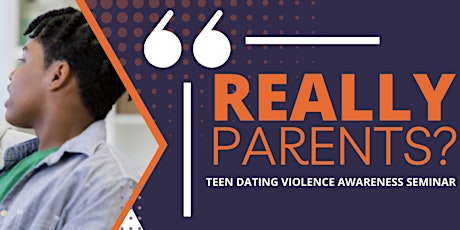 BBGDF Presents: "Really Parents?" Teen Dating Violence Awareness Seminar