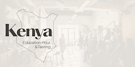 Kenyan Coffee Education Hour and Tasting (Feb 4th)