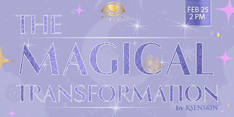 The MAGICAL TRANSFORMATION by KSENSKIN