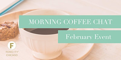 FemCity Chicago February Morning Coffee Chat