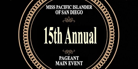 15th Miss Pacific Islander of San Diego Pageant Main Event primary image