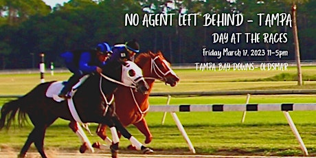 NO AGENT LEFT BEHIND - TAMPA  DAY AT THE RACES
