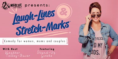 Imagem principal do evento Laugh-Lines & Stretch-Marks: Comedy for Women, Moms, and Couples!
