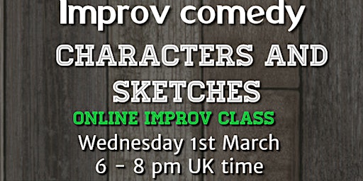 Improv comedy -  Characters and Sketches