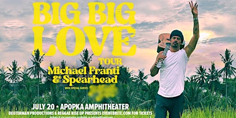 MICHAEL FRANTI & SPEARHEAD "BIG BIG LOVE TOUR 2023" - APOPKA