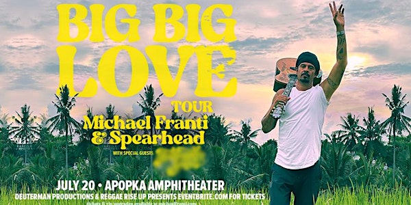 MICHAEL FRANTI & SPEARHEAD "BIG BIG LOVE TOUR 2023" - APOPKA