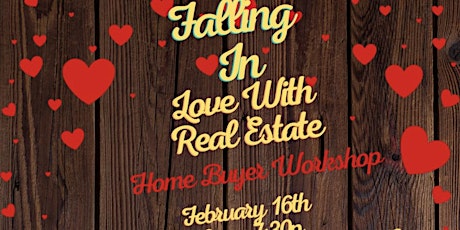 Falling In Love With Real Estate Home Buyer Workshop
