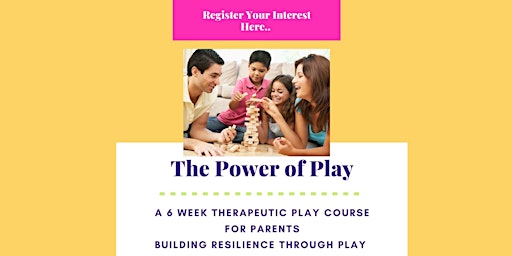 The Power of Play: Therapeutic Play  for Parents