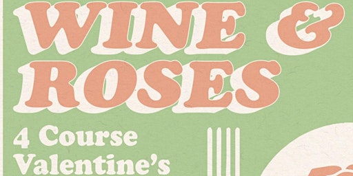 Wine & Roses: Valentines Day Dinner 5:00PM-7:00PM