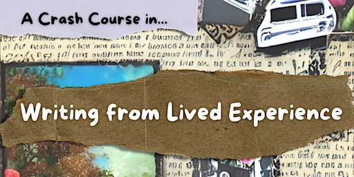 Crash Course in Writing from Lived Experience