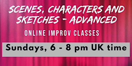 Scenes, Characters and Sketches - Advanced improv
