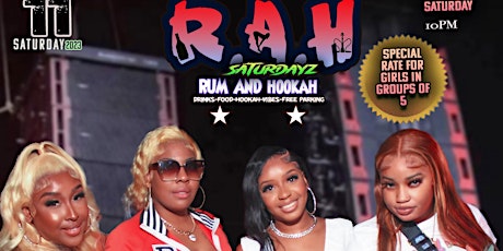 Rum and Hookah Saturdayz (R.A.H.)