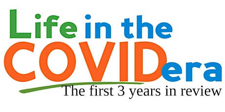 Life in the COVID Era: The First 3 Years in Review