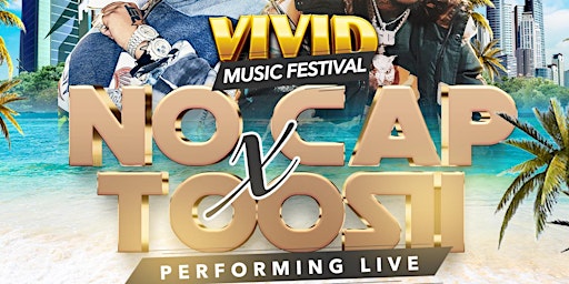 VIVID MUSIC FESTIVAL  MARCH 18 TOOSII & NO CAP PERFORMING LIVE