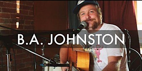B.A. JOHNSTON returns + SONS OF BUTCHER & Marty Topps -- The Casbah
