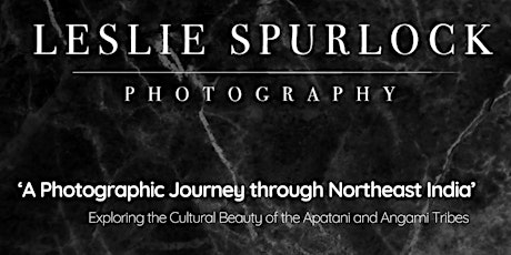 Leslie Spurlock Virtual Gallery: ‘A Photographic Journey through NE India