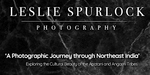 Leslie Spurlock Virtual Gallery: ‘A Photographic Journey through NE India