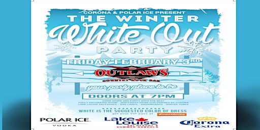 Outlaws Polar Ice & Corona present THE WINTER WHITE OUT PARTY