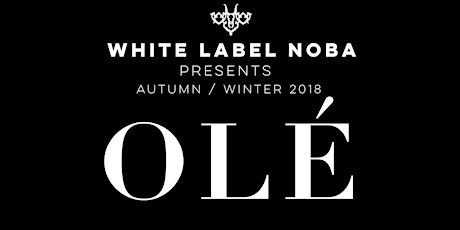 White Label Noba presents Autumn Winter 2018 primary image